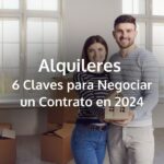 Alquileres: 6 Claves para Negociar un Contrato en 2024
